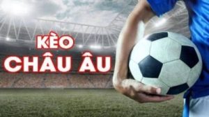 Kèo Châu Âu – Hình thức cá cược trực tuyến với tỷ lệ hấp dẫn